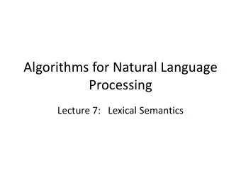 Algorithms for Natural Language  Processing  Lecture 7:   Lexical Semantics  Three Ways of Looking
