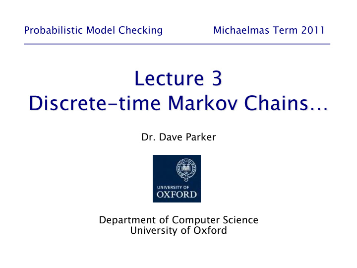 probabilistic model checking michaelmas term 2011 dr dave