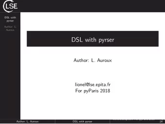 DSL with pyrser  Author: L. Auroux  lionel@lse.epita.fr  For pyParis 2018  lionel@lse.epita.fr For