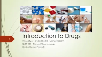 Introduction to Drugs  1 University of Hawaii Hilo Pre -Nursing Program NURS 203  General