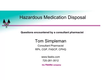 Hazardous Medication Disposal  Questions encountered by a consultant pharmacist  Tom Simpleman