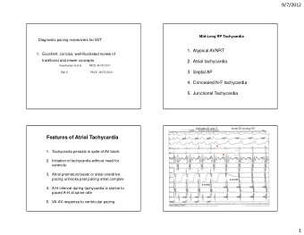 9/7/2012  Mid-Long RP Tachycardia  Diagnostic pacing maneuvers for SVT  1. Atypical AVNRT  1.