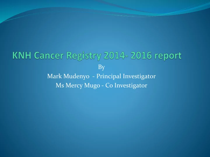 by mark mudenyo principal investigator ms mercy mugo co