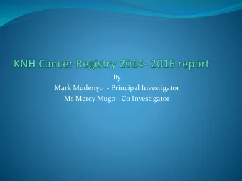 By  Mark Mudenyo  - Principal Investigator  Ms Mercy Mugo - Co Investigator  KNH HBCR  The