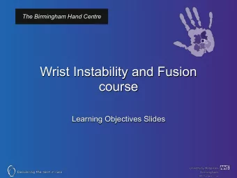 Wrist Instability and Fusion  course  Learning Objectives Slides  Dorsal Approach Objectives