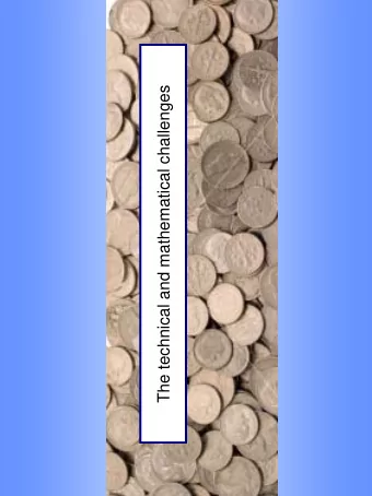 The technical and mathematical challenges  What are the goals that set the challenges?  We want