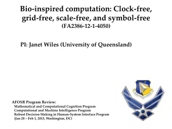Bio-inspired computation: Clock-free,  grid-free, scale-free, and symbol-free  (FA2386-12-1-4050)