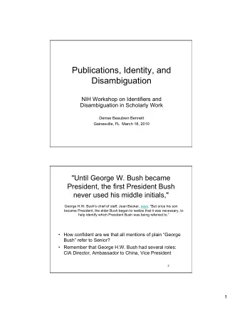 Publications, Identity, and  Disambiguation  NIH Workshop on Identifiers and  Disambiguation in