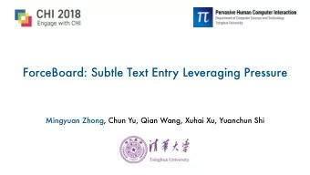ForceBoard: Subtle Text Entry Leveraging Pressure  Mingyuan Zhong, Chun Yu, Qian Wang, Xuhai Xu,