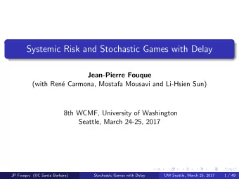 Systemic Risk and Stochastic Games with Delay  Jean-Pierre Fouque  (with Ren  e Carmona, Mostafa