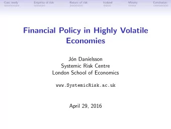 Financial Policy in Highly Volatile  Economies  J  on Dan  elsson  Systemic Risk Centre