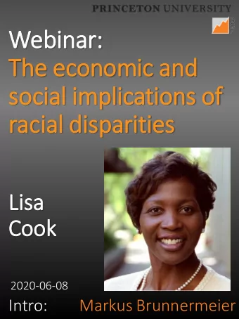 Webinar:  The economic a  and  soc  ocial i  implications of  of  racial d  disp  sparities  Lisa