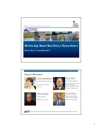Re duc ing Rur  al Roadway De par  tur  e s  E  ve r  y Day Counts Round 5  1  Center for