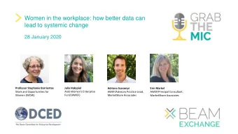 Women in the workplace: how better data can  lead to systemic change  28 January 2020  Julia