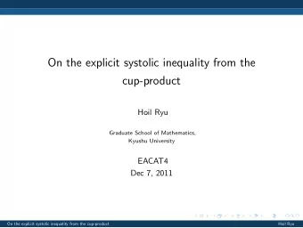 On the explicit systolic inequality from the  cup-product  Hoil Ryu  Graduate School of