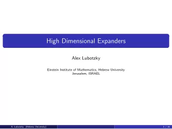 High Dimensional Expanders  Alex Lubotzky  Einstein Institute of Mathematics, Hebrew University