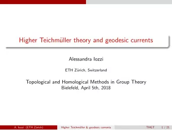 Higher Teichm  uller theory and geodesic currents  Alessandra Iozzi  ETH Z  urich, Switzerland