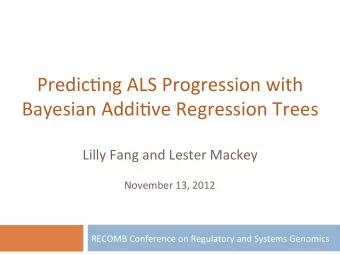 Predic'ng  ALS  Progression  with    Bayesian  Addi've  Regression  Trees