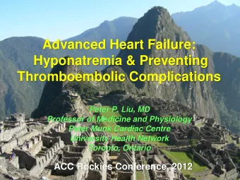 Hyponatremia &amp; Preventing  Thromboembolic Complications  Peter P. Liu, MD  Professor of