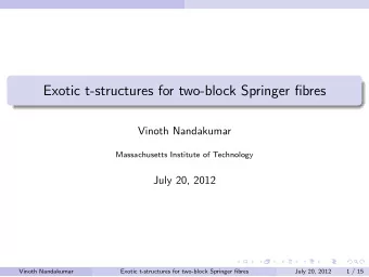 Exotic t-structures for two-block Springer fibres  Vinoth Nandakumar  Massachusetts Institute of