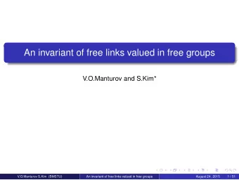 An invariant of free links valued in free groups  V.O.Manturov and S.Kim*  V.O.Manturov S.Kim