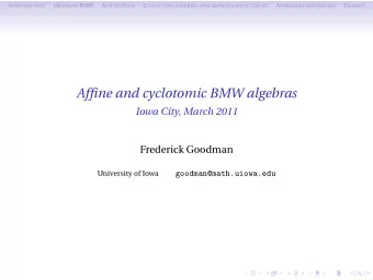 Affine and cyclotomic BMW algebras  Iowa City, March 2011  Frederick Goodman  University of Iowa