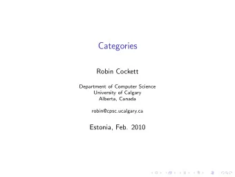 Categories  Robin Cockett  Department of Computer Science  University of Calgary  Alberta, Canada