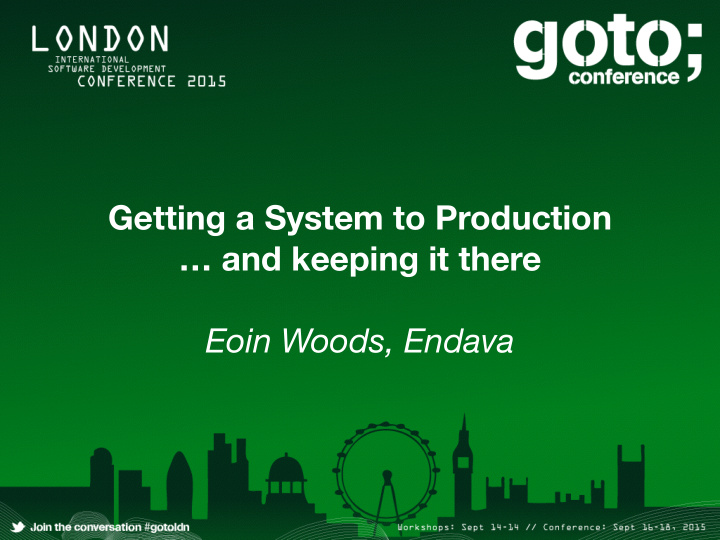 getting a system to production and keeping it there eoin