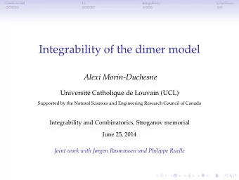 Integrability of the dimer model  Alexi Morin-Duchesne  Universit  e Catholique de Louvain (UCL)