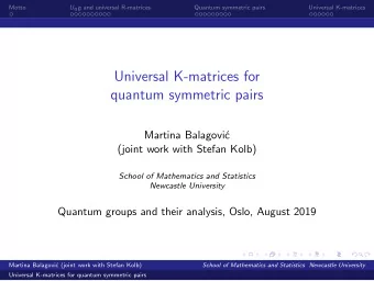 Universal K-matrices for  quantum symmetric pairs  Martina Balagovi  c  (joint work with Stefan