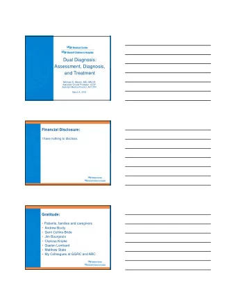 Dual Diagnosis:  Assessment, Diagnosis,  and Treatment  Michael S. Marcin, MD, MSCR  Associate