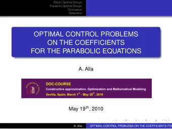 OPTIMAL CONTROL PROBLEMS  ON THE COEFFICIENTS  FOR THE PARABOLIC EQUATIONS  A. Alla May 19 th ,