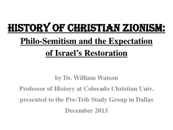 History of CHristian Zionism:  Philo-Semitism and the Expectation  of Israels Restoration  by