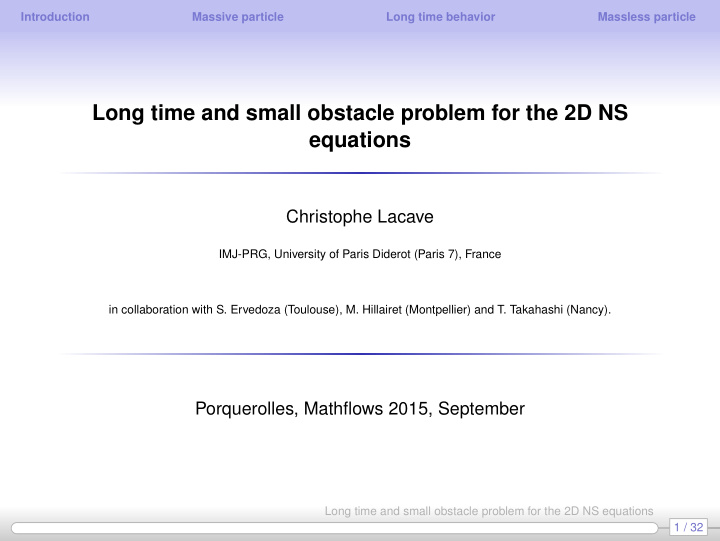 long time and small obstacle problem for the 2d ns