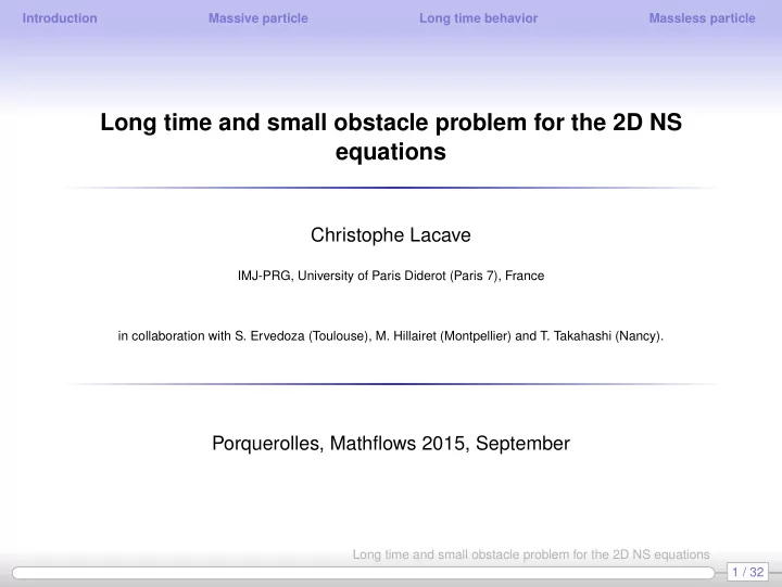 long time and small obstacle problem for the 2d ns