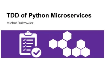 TDD of Python Microservices  Micha Bultrowicz  About me   Name: Micha Bultrowicz