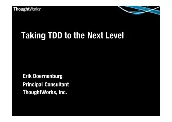 Taking TDD to the Next Level Erik Doernenburg  Principal Consultant ThoughtWorks, Inc.  Recap