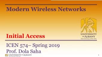 Modern Wireless Networks  Initial Access  ICEN 574 Spring 2019  Prof. Dola Saha  1  Cell Search