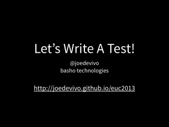 Lets Write A Test!  @joedevivo  basho technologies  http://joedevivo.github.io/euc2013  I love