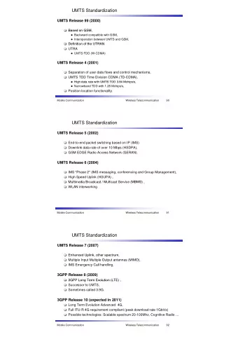 UMTS Standardization  UMTS Release 99 (2000)  Based on GSM  Based on GSM,  Backward