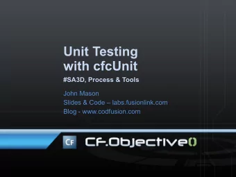 Unit Testing  with cfcUnit  #SA3D, Process &amp; Tools  John Mason  Slides &amp; Code