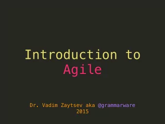 Introduction to  Agile  Dr. Vadim Zaytsev aka @grammarware  2015  Manifesto  * Manifesto for Agile