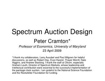 Spectrum Auction Design  p  g  Peter Cramton*  Professor of Economics, University of Maryland  P  f