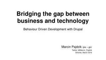 business and technology  Behaviour Driven Development with Drupal Marcin Pajdzik /pie  gic/