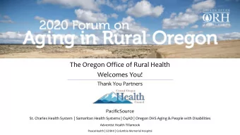 The Oregon Office of Rural Health  Welcomes You!  Thank You Partners  PacificSource  St. Charles