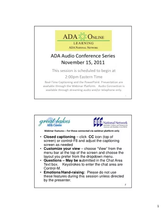 ADA Audio Conference Series November 15, 2011 This session is scheduled to begin at 2:00pm Eastern