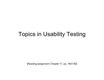 Topics in Usability Testing  [Reading assignment: Chapter 11, pp. 169-182]  Software Usability