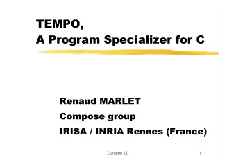 TEMPO,  A Program Specializer for C  Renaud MARLET  Compose group  IRISA / INRIA Rennes (France)