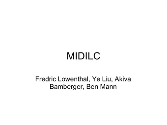 MIDILC  Fredric Lowenthal, Ye Liu, Akiva  Bamberger, Ben Mann  Outline   Overview   Tutorial