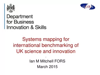 Systems mapping for  international benchmarking of  UK science and innovation  .  Ian M Mitchell